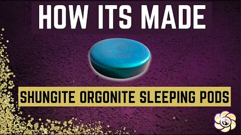 HOW ITS MADE ORGONITE SHUNGITE SLEEPING PODS