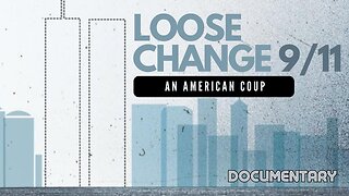 Documentary: Loose Change 9/11 'An American Coup'
