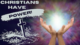Christians HAVE POWER!!!