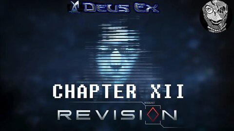 [Chapter XII A Savage Dream] Deus Ex (2000) w/ Revision Mod