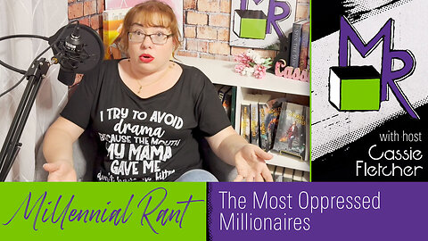 Rant 206: The Most Oppressed Millionaires