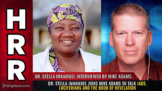 Dr. Stella Immanuel joins Mike Adams to talk jabs, luciferians and the Book of Revelation