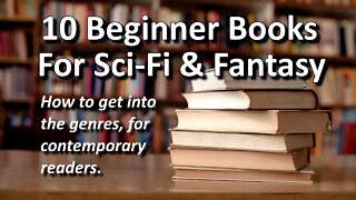 10 Beginner Books For Sci-Fi & Fantasy - Recommendations for New Readers.