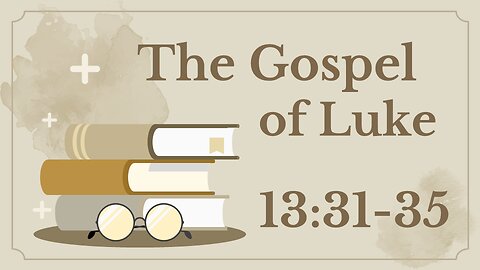 53 Luke 13 :31-38 (Lament over Jerusalem)