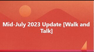 Mid July 2023 Update Walk and Talk
