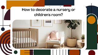 How to decorate a nursery or children's room?