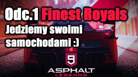 Asphalt 9 odc 1 Finest Royals Jedziemy swoimi samochodami :)