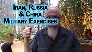 Iran, Russia & China Military Exercises, Protection for All Three Nations: Low IQ People