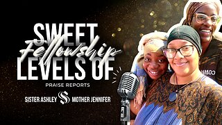 Sister2Sister 07-13-2023 | Sweet Levels Of Fellowship