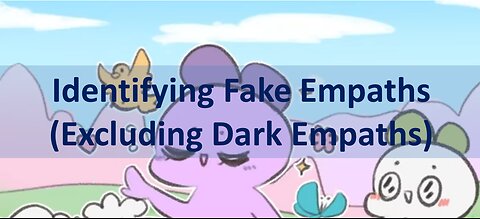 Identifying Fake Empaths (Excluding Dark Empaths)