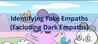 Identifying Fake Empaths (Excluding Dark Empaths)