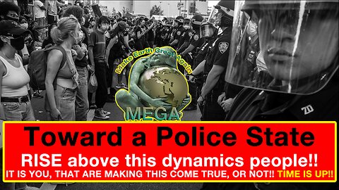 Toward a Police State -- RISE above this dynamics people. IT IS YOU, THAT ARE MAKING THIS COME TRUE, OR NOT!! TIME IS UP!!