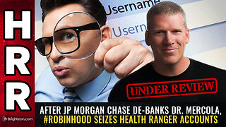 After JP Morgan Chase de-banks Dr. Mercola, #Robinhood SEIZES Health Ranger accounts