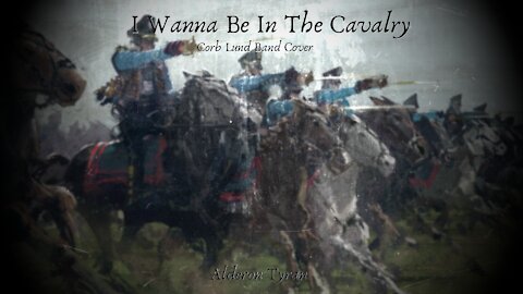 I Wanna Be In The Cavalry