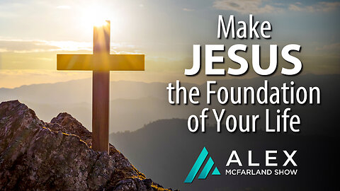 Make Jesus the Foundation of Your Life: AMS Webcast 535