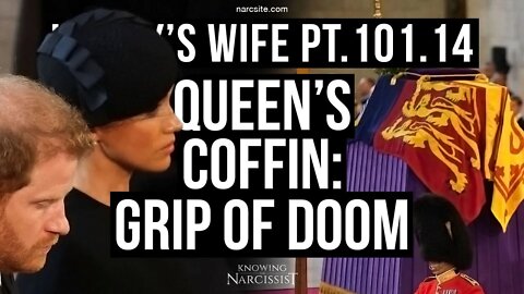 Harry´s Wife 101.14 Queen´s Coffin : The Grip of Doom Video Analysis (Meghan Markle)