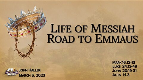 2023 03 05 John Haller "Life of Messiah - Road to Emmaus"