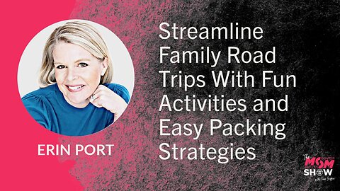 Ep. 610 - Streamline Family Road Trips With Fun Activities and Easy Packing Strategies - Erin Port