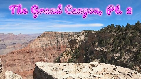 The Grand Canyon, Pt 2