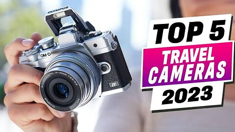 Top 5 : Travel Camera 2023