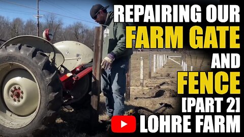 Repairing our Farm Gate and Fence [Part 2]