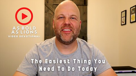 The Easiest Thing You Need To Do Today | AS BOLD AS LIONS DEVOTIONAL | June 16, 2023