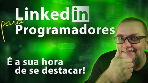 LinkedIn para Desenvolvedores | Como fazer Networking | Como usar o LinkedIn - #49