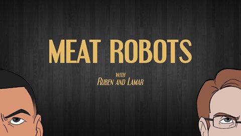 Meat Robots: Ep 2 - Smiling Tyrants