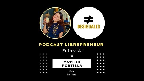 LIBREPRENEUR - #DESIGUALES 07 con Montse Portilla