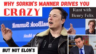 Why Andrew Sorkin's Manner Drives you Crazy, but not Elon's