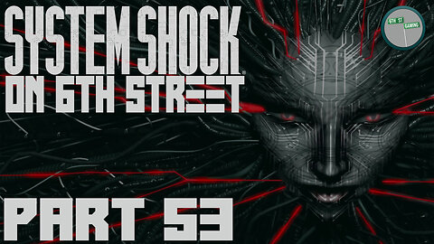 System Shock Remake on 6th Street Part 53