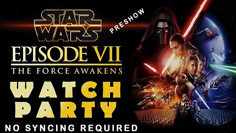 STAR WARS: EPISODE 7 - THE FORCE AWAKENS - (WATCH PARTY) - Preshow