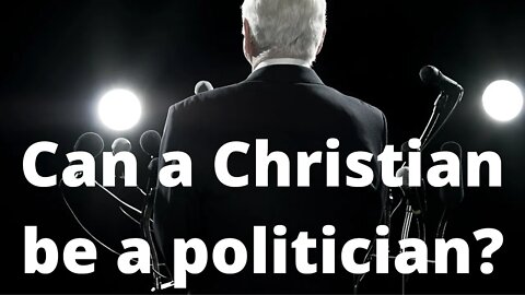 Can a Christian be a politician?