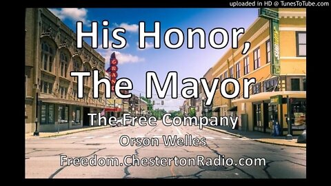 His Honor, The Mayor - The Free Company - Orson Welles
