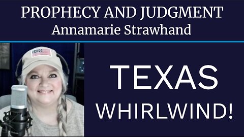 Prophecy and Judgment: Texas Whirlwind!