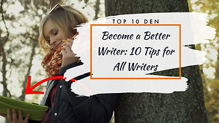 Become a Better Writer: 10 Tips for All Writers