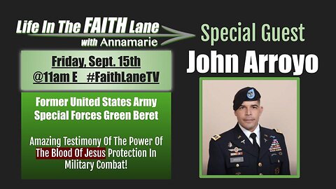 Interview with Green Beret John Arroyo - The Power of the Blood of Jesus In Combat [REPLAY]