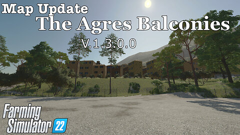 Map Update | The Agres Balconies | V.1.3.0.0 | Farming Simulator 22