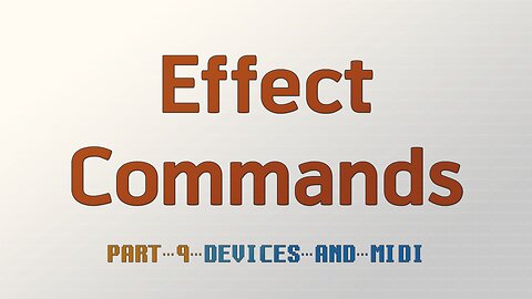 Effect Commands Part 9 - Devices & MIDI