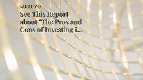 See This Report about "The Pros and Cons of Investing in Gold: Is It Worth the Risk?"