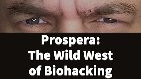 Prospera: The Wild West of Biohacking