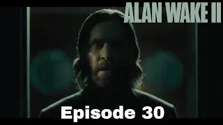 Alan Wake 2 Episode 30 Return