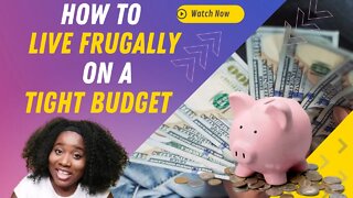 HOW TO LIVE FRUGALLY ON A TIGHT BUDGET- PERSONAL FINANCE TIPS