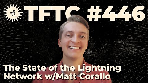 #446: The State of the Lightning Network with Matt Corallo