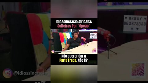 Mulheres Solteiras por Opção - Idiossincrasia Africana EP. 102 - Responsabilidade Afetiva