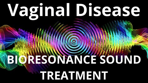Vaginal Disease _ Sound therapy session _ Sounds of nature