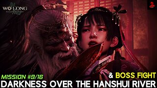 Wo Long: Fallen Dynasty - #9 Darkness Over the Hanshui River - Full Mission & Boss Fight ⚔️