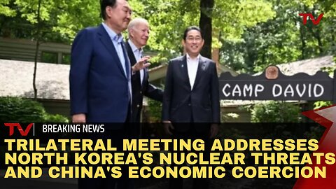 Trilateral Meeting Addresses North Korea's Nuclear Threats and China's Economic Coercion