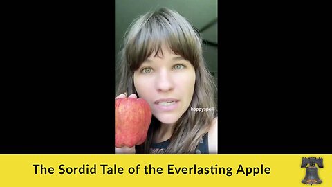 The Sordid Tale of the Everlasting Apple