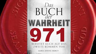 Wie nie zuvor wird ihr Glaube auf solch eine Probe gestellt werden(Buch der Wahrheit Nr 971)